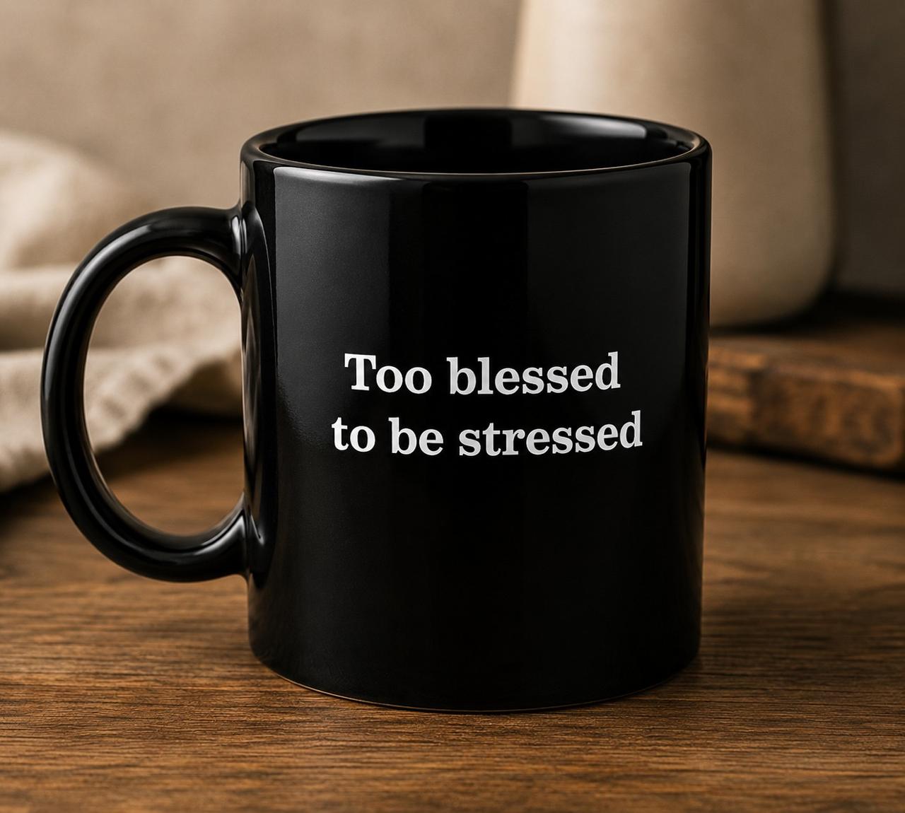 Too Blessed to Be Stressed (Caneca)